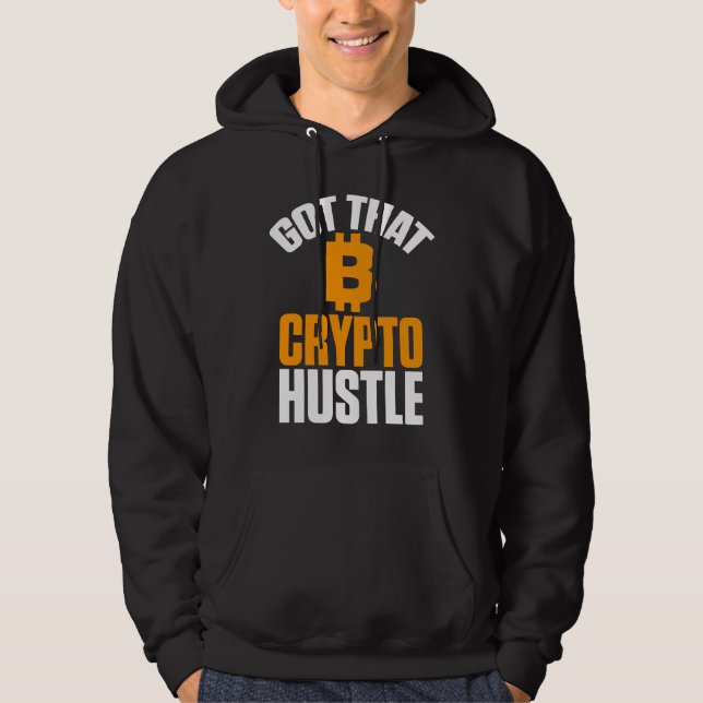Funny Got That Crypto Hustle Bitcoin BTC Hoodie (Front)