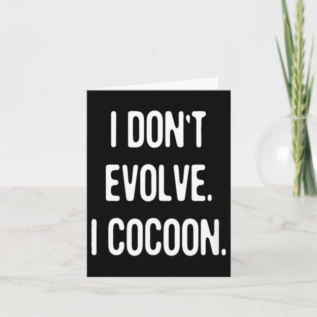 Funny Gothic Quote Dont Evolve Cocoon Sarcastic Card (Front)