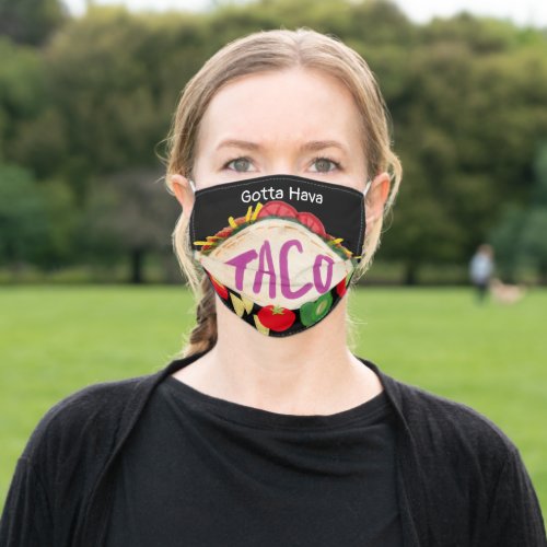 Funny Gotta Have A Taco Mexican Food Adult Cloth Face Mask