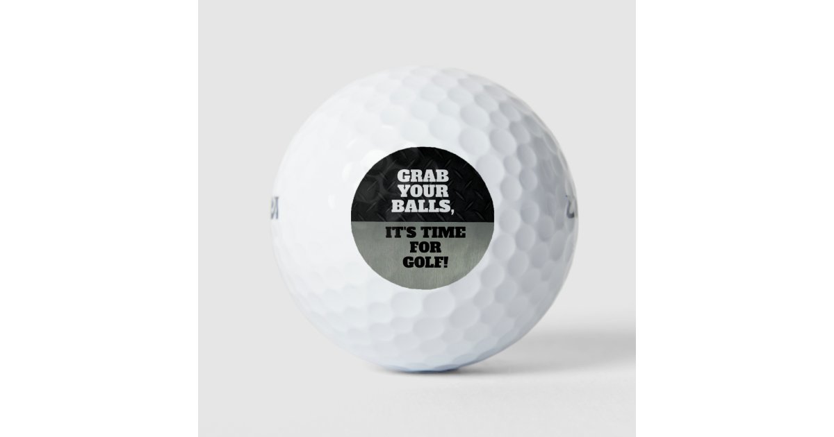 Funny Grab Your Balls Cool Golfing Quote Zazzle Com