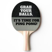 Funny Grab Your Balls Cool Ping Pong Quote Ping Pong Paddle Funny Grab Your Balls Cool Ping Pong Quote Ping Pong Paddle