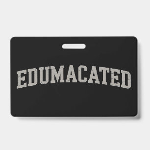 Funny Grad College Graduation Sarcastic Edumacated Badge