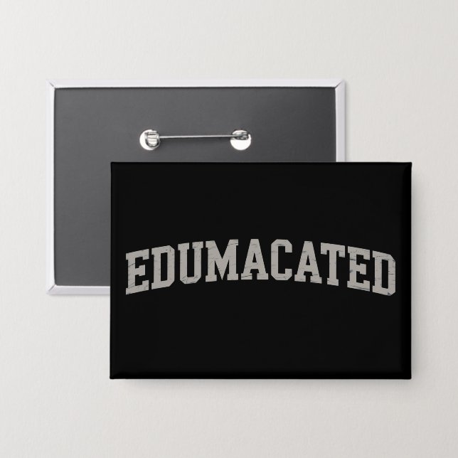 Funny Grad College Graduation Sarcastic Edumacated Button (Front/Back)