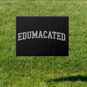 Funny Grad College Graduation Sarcastic Edumacated Sign