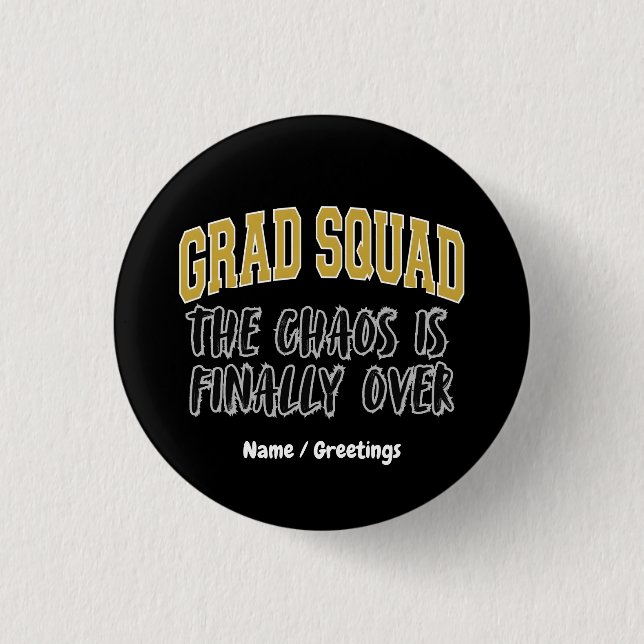 Funny Grad Squad Gift The Chaos is Finally Over  Button (Front)