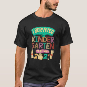 Funny Graduate Class Of 2021 I Survived Kindergart T-Shirt
