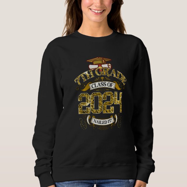 Funny Graduation 7th Grade Class Of 2024 Nailed It Sweatshirt (Front)