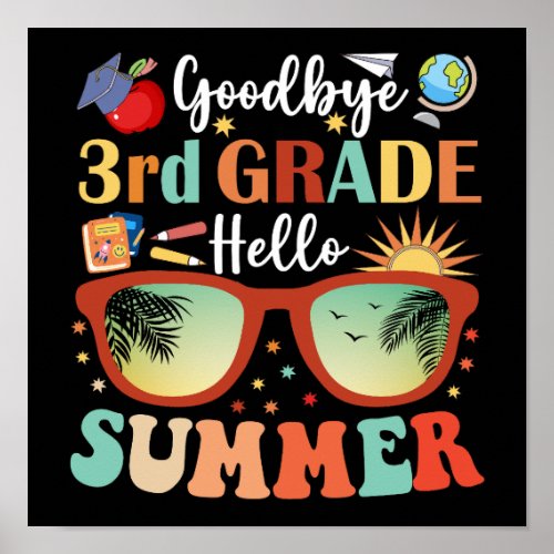 Funny Graduation Goodbye 3rd Grade Hello Summer Poster