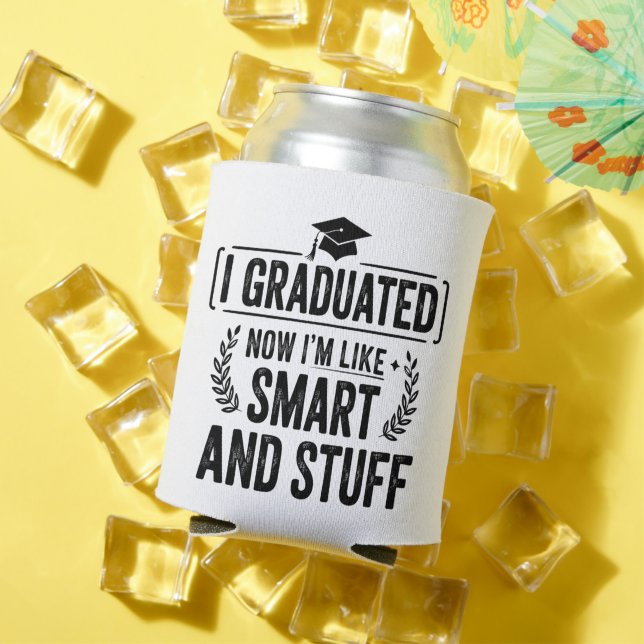 Funny Graduation Graduate Smart and Stuff Ceremony Can Cooler (In Situ Summer)