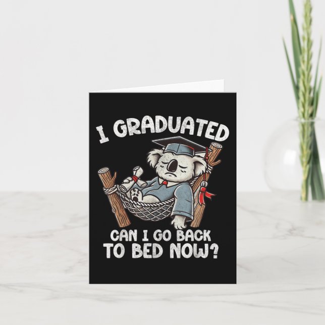Funny Graduation I Graduated Can I Go Back To Bed  Card (Front)