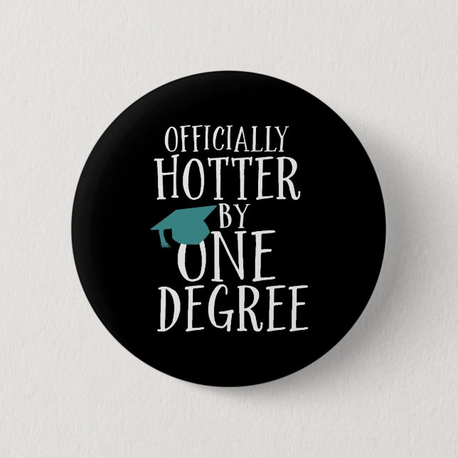 Funny Graduation Officially Hotter by One Degree Button (Front)
