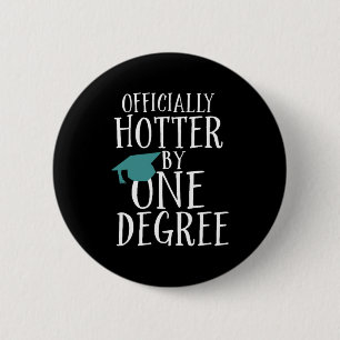 Funny Graduation Officially Hotter by One Degree Button