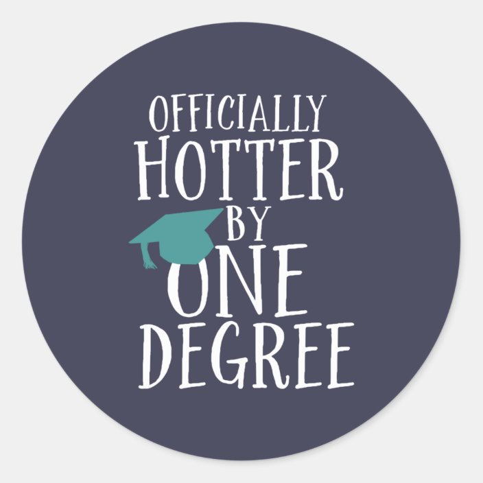 Funny Graduation Officially Hotter by One Degree Classic Round Sticker ...