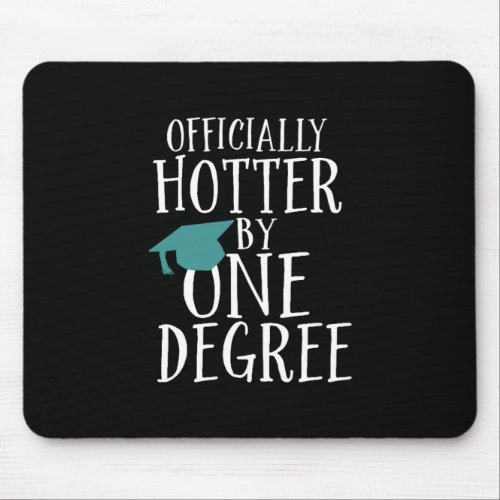 Funny Graduation Officially Hotter by One Degree Mouse Pad