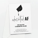 Funny Graduation Party Invitation Educated AF<br><div class="desc">A fun graduation party invitation or announcement highlighting your graduate's achievement ...  he/she is educated AF!</div>
