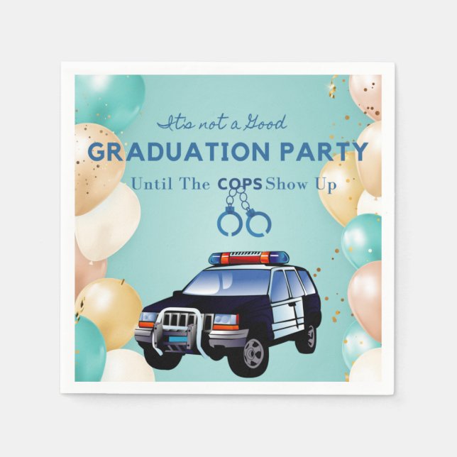 Funny Graduation Party Until The Cops Show Up  Napkins (Front)
