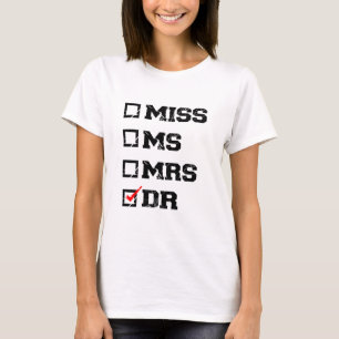 Funny Graduation Phd Doctor, Miss Ms Mrs Dr Gift T-Shirt