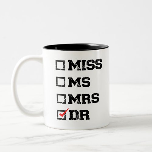 Funny Graduation Phd Doctor Miss Ms Mrs Dr Gift Two_Tone Coffee Mug