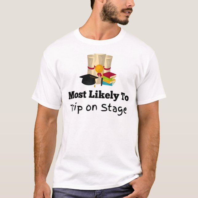 Funny Graduation Shirt- Most Likely to Trip T-Shirt (Front)