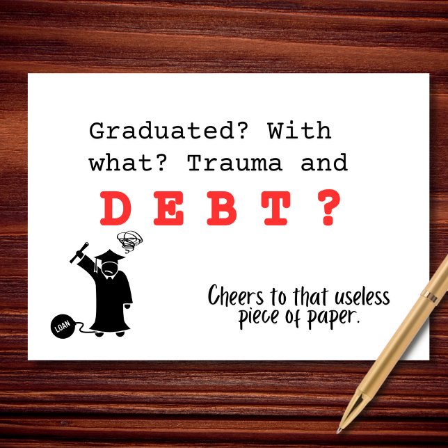 Funny Graduation Student Debt Humor Card (Creator Uploaded)