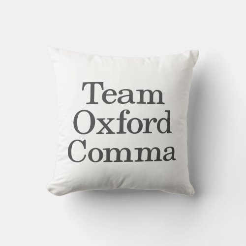 Funny Grammar Humor Quote Team Oxford Comma Throw Pillow