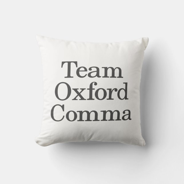 Funny Grammar Humor Quote Team Oxford Comma Throw Pillow (Front)