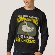 Funny Grammar Teacher Chicken Farming Humor Sweatshirt