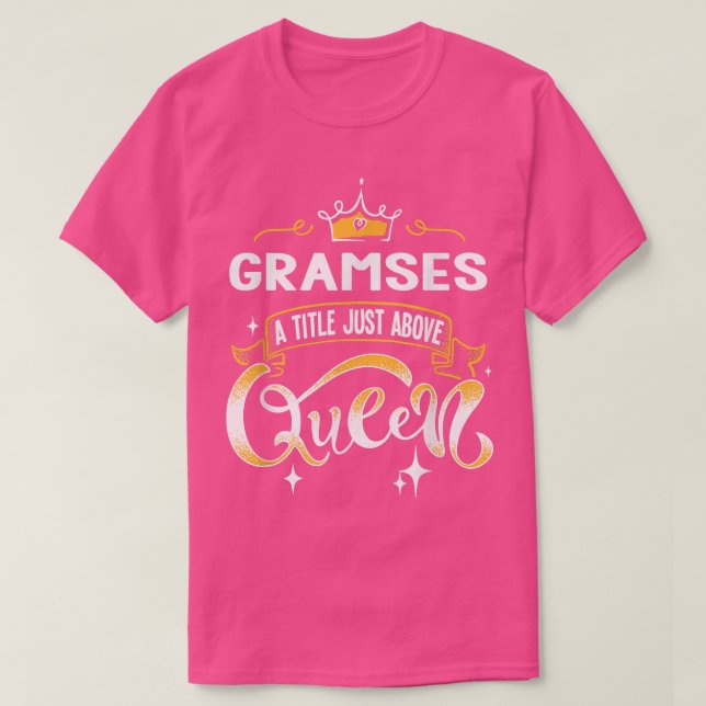 Funny Gramses Title Above Queen Gift for Grandma  T-Shirt (Design Front)