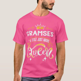 Funny Gramses Title Above Queen Gift for Grandma  T-Shirt