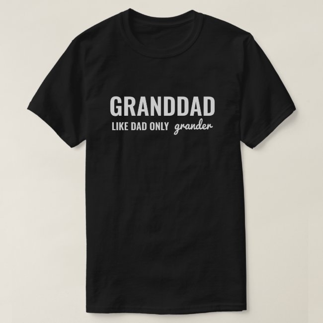 Funny GRANDDAD Like Dad Only Grander T-Shirt