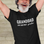 Funny GRANDDAD Like Dad Only Grander T-Shirt<br><div class="desc">T shirt for grandpa. Granddad - like dad only grander.</div>