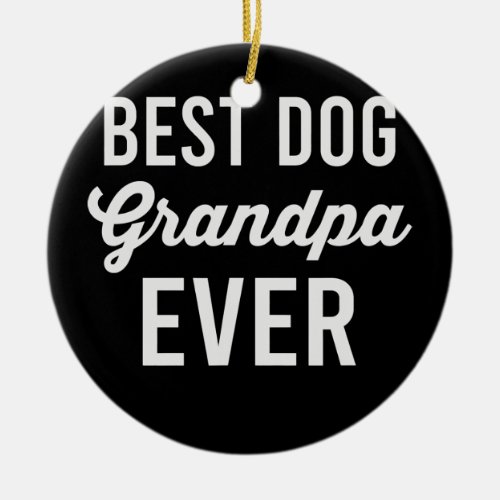 Funny Granddog Grandpa Grandma Dog Lover  Ceramic Ornament