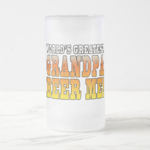 Funny Grandfathers Worlds Greatest Grandpa Beer Me Frosted Glass Beer Mug