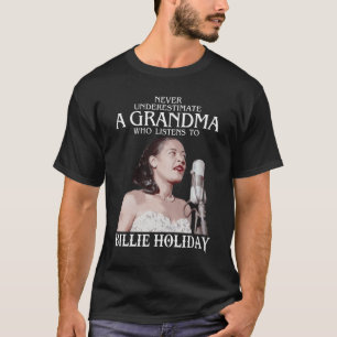 Funny Grandma Gift Who Listens to Billie Holiday T-Shirt