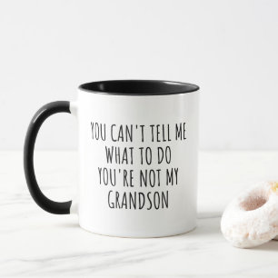 Funny Grandma Mug You're Not My Grandson