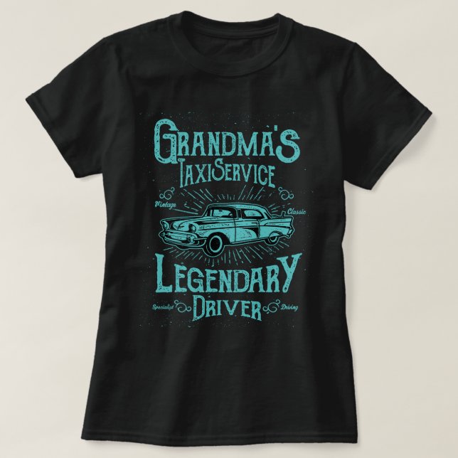 Funny Grandma's Taxi Service Legendary Driver T-Shirt (Design Front)