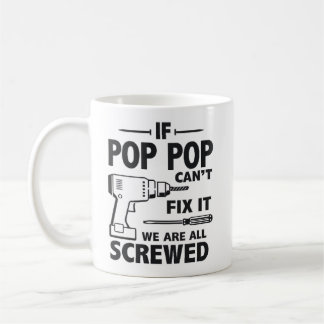 Funny Grandpa If Pop Pop Can't Fix It Coffee Mug