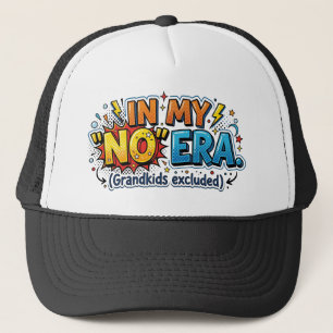 Funny Grandpa In My No Era Grandkids Excluded Trucker Hat