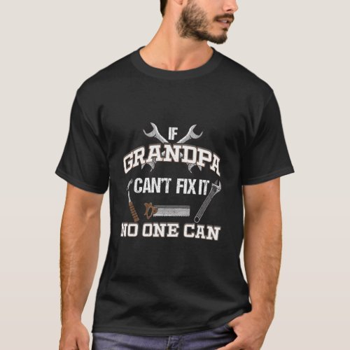 Funny Grandpa Shirt If Grandpa CanT Fix It No One