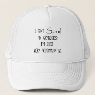 Funny Grandparents Quote Spoiling the Grandkids Trucker Hat