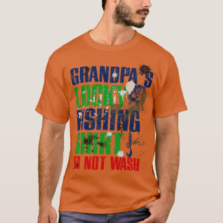 Funny Grandpas Lucky Fishing  DO NOT WASH Fishing  T-Shirt