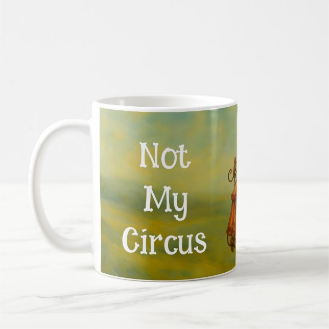 Funny Graphic Not My Circus Not My Monkeys Coffee Mug (Left)