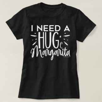 Funny Graphic T-Shirt – Need a huge margarita