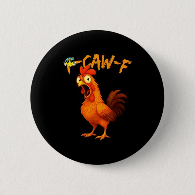 Funny Graphic Tee Chicken Humor Quote Rooster Meme Button (Front)