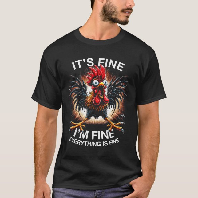 Funny Graphic Tee Its Fine Im Fine Weird Crazy Chi (Front)