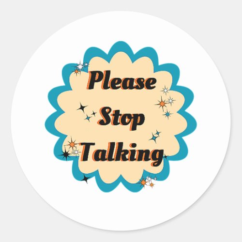 Funny Graphic Yellow Design Please Stop Talking Classic Round Sticker