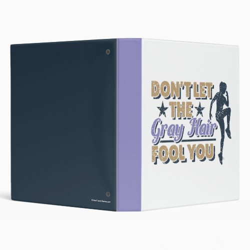 Funny Gray Hair Running Quote _ Older Runner 3 Ring Binder