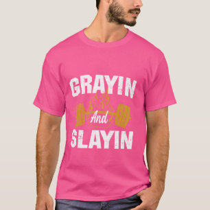 Funny Grayin And Slaying Greyin and Slayin T-Shirt