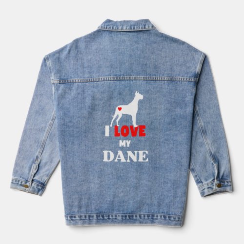 Funny Great Dane  Dane Dad Dog Dad I Love My Dane  Denim Jacket