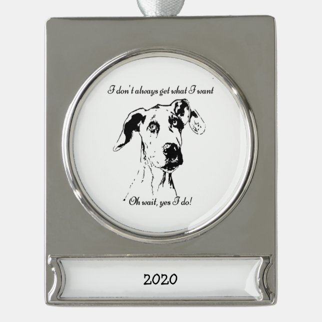 Funny Great Dane Dog Quote Silver Plated Banner Ornament (Front)